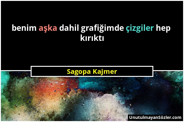 Sagopa Kajmer - benim aşka dahil grafiğimde çizgiler hep kırıktı...