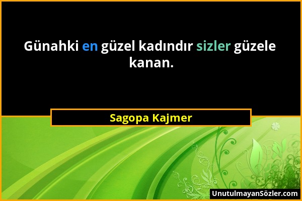 Sagopa Kajmer - Günahki en güzel kadındır sizler güzele kanan....