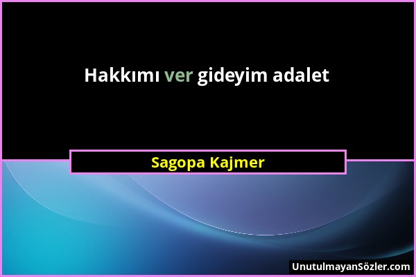 Sagopa Kajmer - Hakkımı ver gideyim adalet...