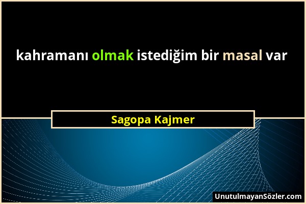 Sagopa Kajmer - kahramanı olmak istediğim bir masal var...