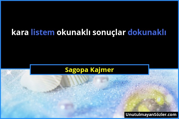 Sagopa Kajmer - kara listem okunaklı sonuçlar dokunaklı...