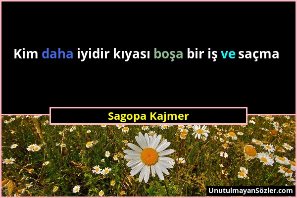 Sagopa Kajmer - Kim daha iyidir kıyası boşa bir iş ve saçma...