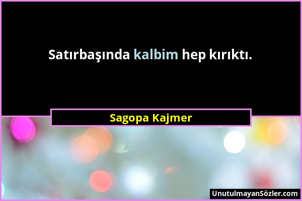 Sagopa Kajmer - Satırbaşında kalbim hep kırıktı....