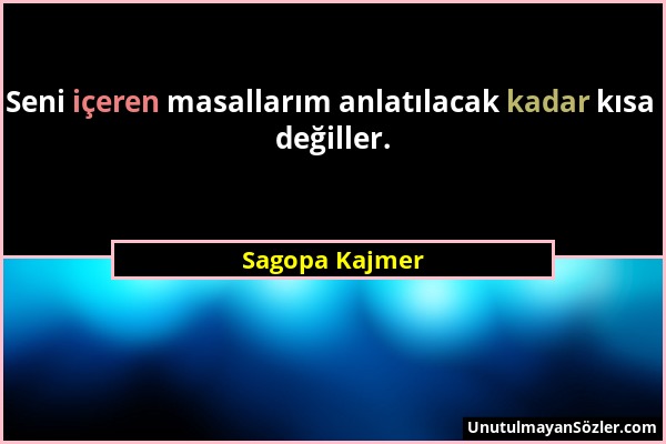 Sagopa Kajmer - Seni içeren masallarım anlatılacak kadar kısa değiller....