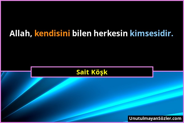 Sait Köşk - Allah, kendisini bilen herkesin kimsesidir....