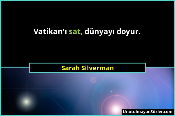 Sarah Silverman - Vatikan'ı sat, dünyayı doyur....