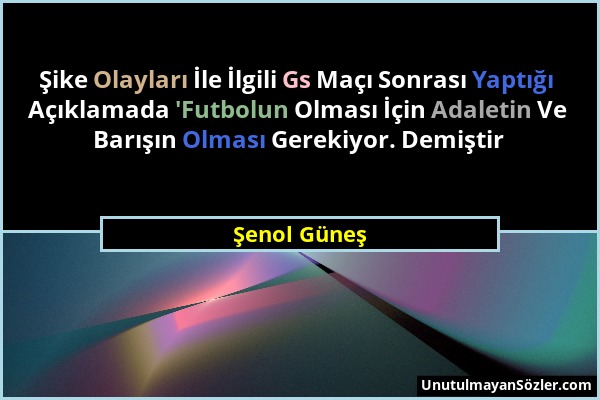 Şenol Güneş - Şike Olayları İle İlgili Gs Maçı Sonrası Yaptığı Açıklamada 'Futbolun Olması İçin Adaletin Ve Barışın Olması Gerekiyor. Demiştir...