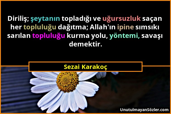 Sezai Karakoç - Diriliş; şeytanın topladığı ve uğursuzluk saçan her topluluğu dağıtma; Allah'ın ipine sımsıkı sarılan topluluğu kurma yolu, yöntemi, s...