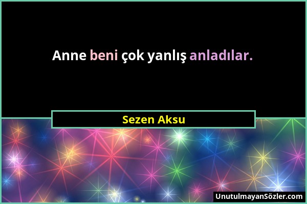 Sezen Aksu - Anne beni çok yanlış anladılar....