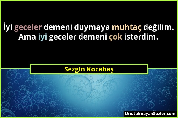 Sezgin Kocabaş - İyi geceler demeni duymaya muhtaç değilim. Ama iyi geceler demeni çok isterdim....