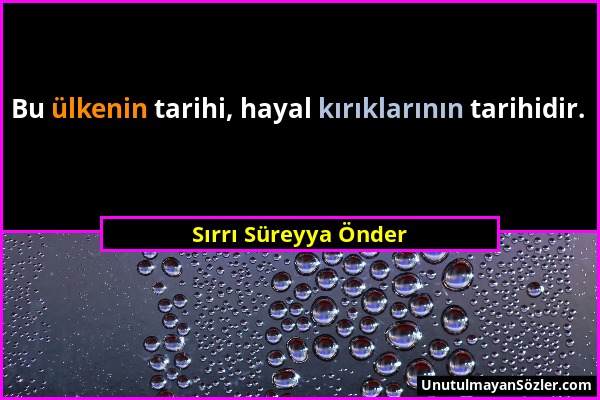 Sırrı Süreyya Önder - Bu ülkenin tarihi, hayal kırıklarının tarihidir....