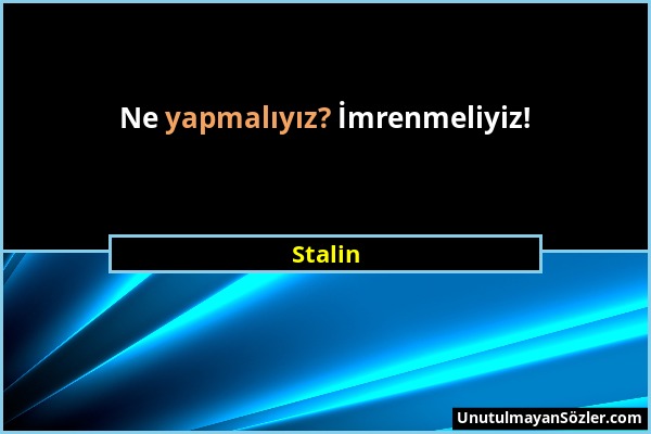 Stalin - Ne yapmalıyız? İmrenmeliyiz!...