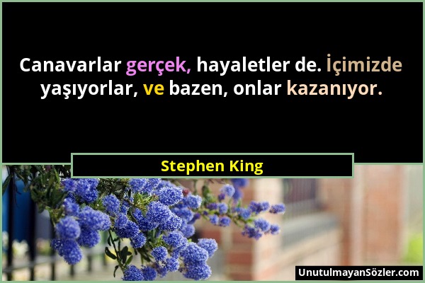 Stephen King - Canavarlar gerçek, hayaletler de. İçimizde yaşıyorlar, ve bazen, onlar kazanıyor....