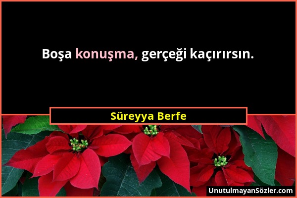 Süreyya Berfe - Boşa konuşma, gerçeği kaçırırsın....