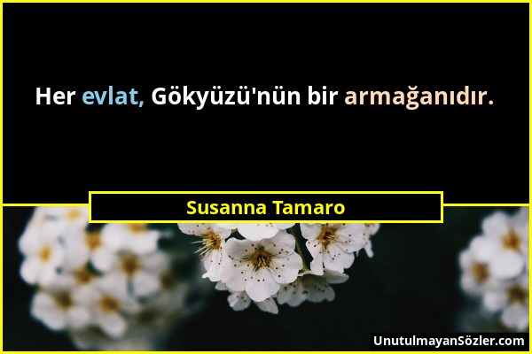 Susanna Tamaro - Her evlat, Gökyüzü'nün bir armağanıdır....