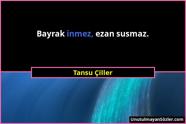 Tansu Çiller - Bayrak inmez, ezan susmaz....