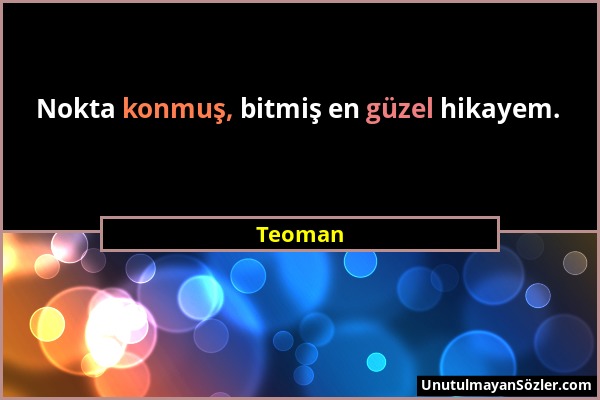 Teoman - Nokta konmuş, bitmiş en güzel hikayem....