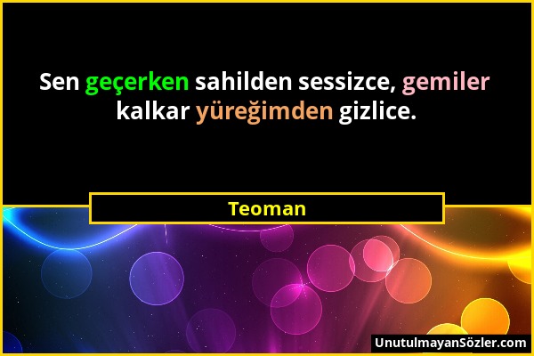 Teoman - Sen geçerken sahilden sessizce, gemiler kalkar yüreğimden gizlice....