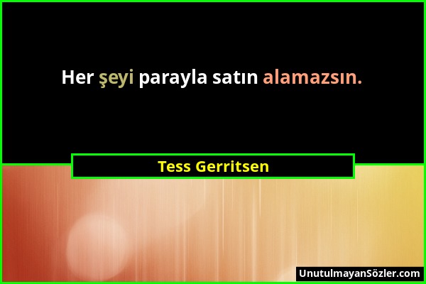 Tess Gerritsen - Her şeyi parayla satın alamazsın....