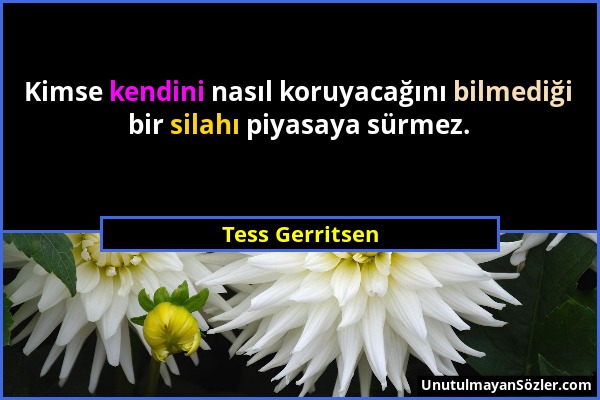 Tess Gerritsen - Kimse kendini nasıl koruyacağını bilmediği bir silahı piyasaya sürmez....