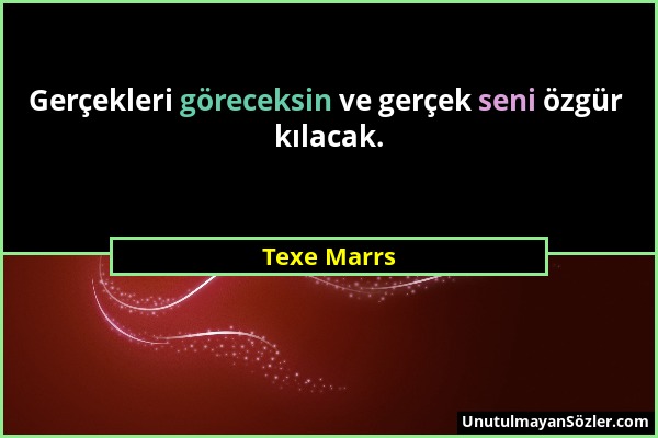 Texe Marrs - Gerçekleri göreceksin ve gerçek seni özgür kılacak....