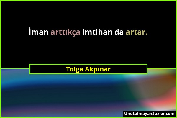 Tolga Akpınar - İman arttıkça imtihan da artar....