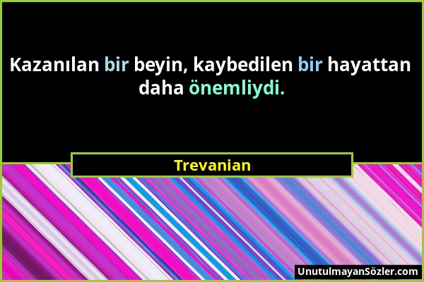 Trevanian - Kazanılan bir beyin, kaybedilen bir hayattan daha önemliydi....