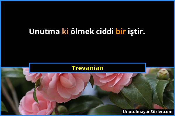 Trevanian - Unutma ki ölmek ciddi bir iştir....