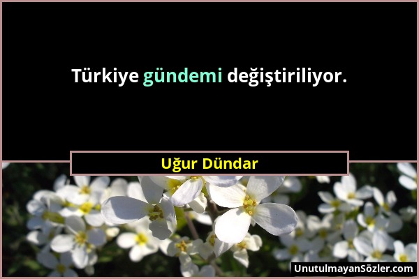 Uğur Dündar - Türkiye gündemi değiştiriliyor....