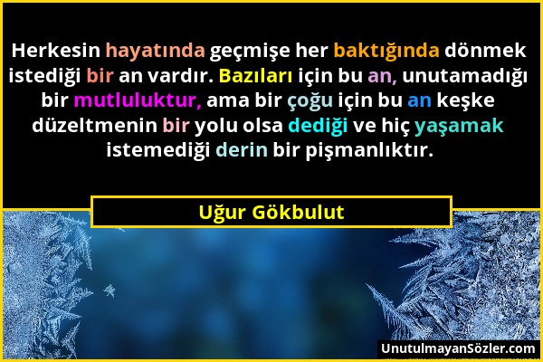 Uğur Gökbulut - Herkesin hayatında geçmişe her baktığında dönmek istediği bir an vardır. Bazıları için bu an, unutamadığı bir mutluluktur, ama bir çoğ...