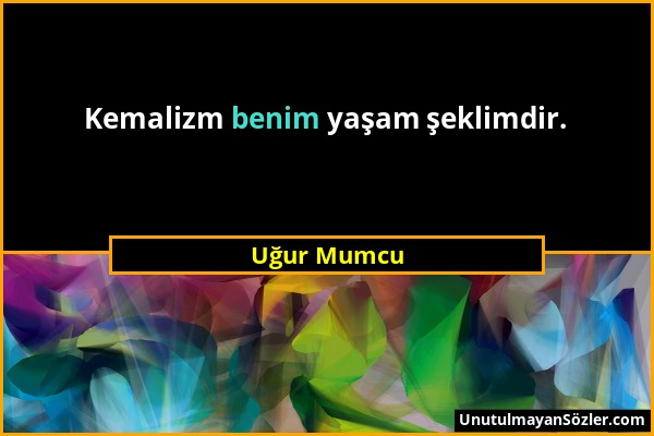 Uğur Mumcu - Kemalizm benim yaşam şeklimdir....