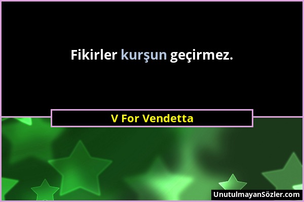 V For Vendetta - Fikirler kurşun geçirmez....