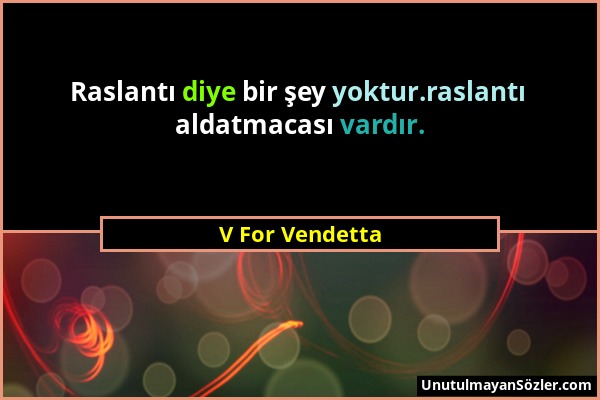 V For Vendetta - Raslantı diye bir şey yoktur.raslantı aldatmacası vardır....