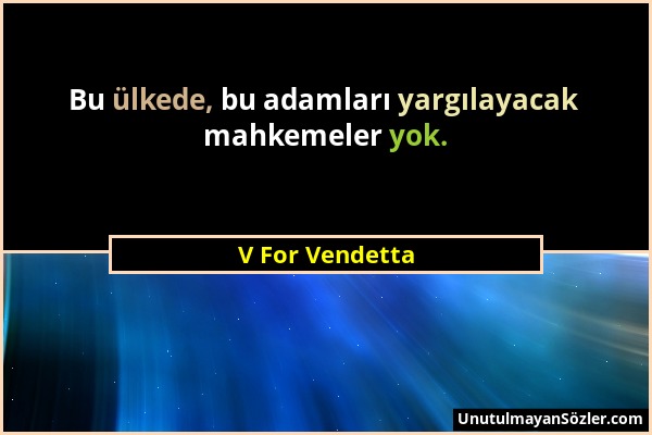 V For Vendetta - Bu ülkede, bu adamları yargılayacak mahkemeler yok....