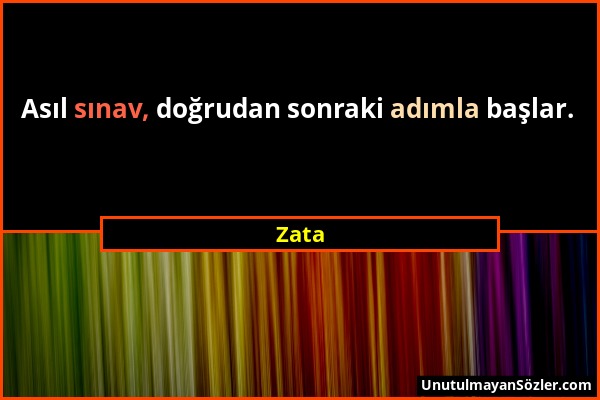 Zata - Asıl sınav, doğrudan sonraki adımla başlar....