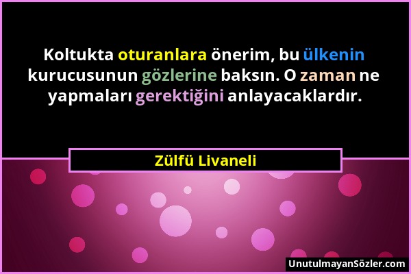 Zülfü Livaneli - Koltukta oturanlara önerim, bu ülkenin kurucusunun gözlerine baksın. O zaman ne yapmaları gerektiğini anlayacaklardır....